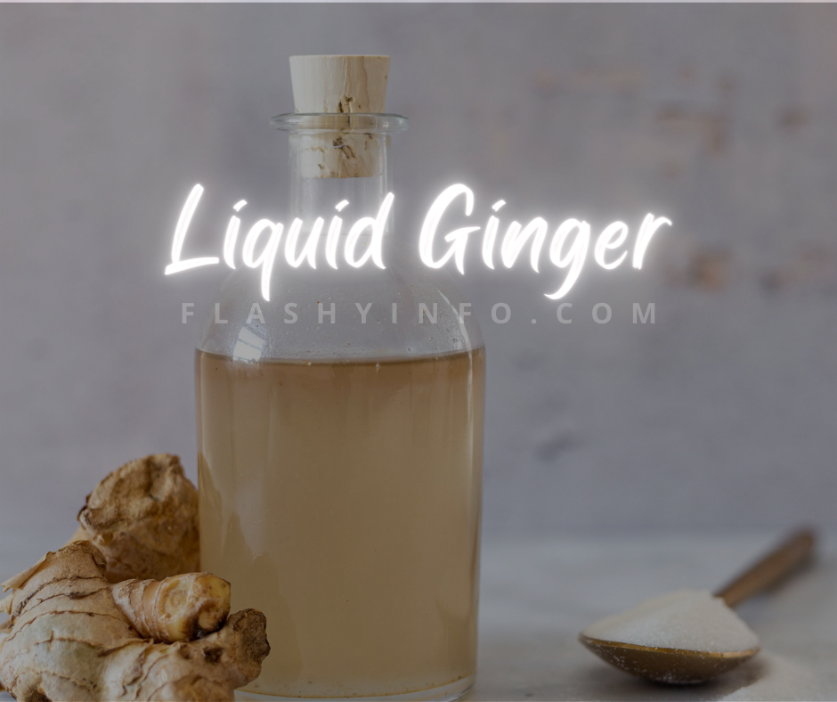 Liquid Ginger - Taste and Medicinal Benefits