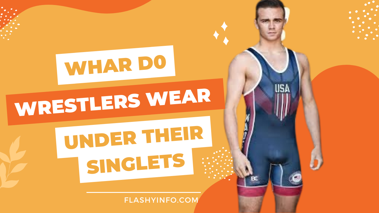 What Do Wrestlers Wear Under Their Singlets?